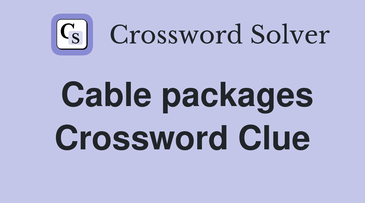 Cable packages Crossword Clue Answers Crossword Solver